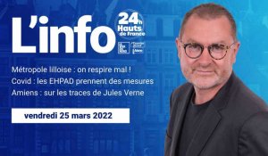 Le JT des Hauts-de-France du vendredi 25 mars 2022