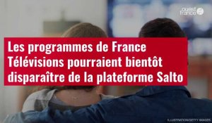 VIDÉO. Les programmes de France Télévisions pourraient bientôt disparaître de la plateforme Salto