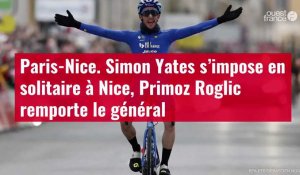 VIDÉO. Paris-Nice. Simon Yates s’impose en solitaire à Nice, Roglic a vacillé mais remport