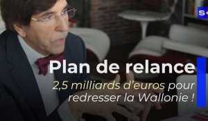Plan de relance : 2,5 milliards d'euros pour redresser la Wallonie !