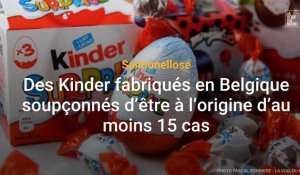 Salmonellose : des Kinder fabriqués en Belgique à l’origine d’au moins 15 cas