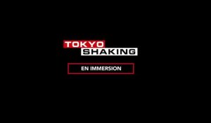 TOKYO SHAKING - Making-of "En immersion"