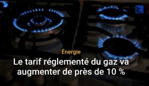Le tarif réglementé du gaz va augmenter de près de 10 %