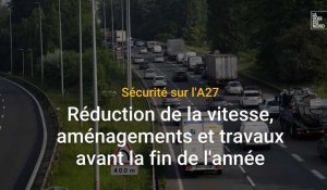 Sécurité sur l'A27 : réduction de vitesse, aménagements et travaux prévus dans les prochains mois