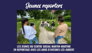 [JEUNES REPORTERS] Les jeunes du centre social Martin-Martine de Cambrai découvrent Avesnes-les-Aubert