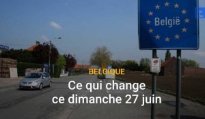 Belgique : ce qui change ce dimanche 27 juin