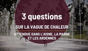 3 questions sur la vague de chaleur attendue dans l'Aisne, la Marne et les Ardennes