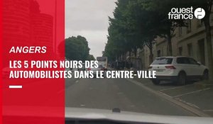 VIDEO. Les cinq points noirs des automobilistes dans le centre-ville d'Angers
