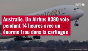 VIDÉO. Australie : un Airbus A380 vole pendant 14 heures avec un énorme trou dans la carlingue