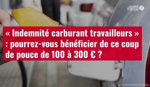 VIDÉO. « Indemnité carburant travailleurs » : pourrez-vous bénéficier de ce coup de pouce de 100 à 300 € ?