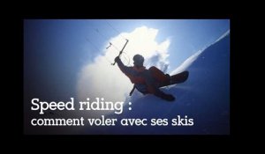 Speed riding : comment voler avec ses skis ?