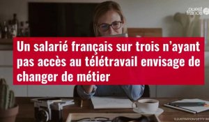 VIDÉO. Un salarié français sur trois n’ayant pas accès au télétravail envisage de changer de métier