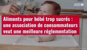 VIDÉO. Aliments pour bébé trop sucrés : une association de consommateurs veut une meilleure réglementation