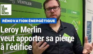 Rénovation énergétique : Leroy Merlin veut apporter sa pierre à l’édifice