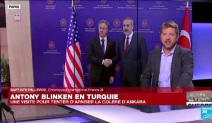Antony Blinken en Turquie : une visite sous haute tension pour conserver l'équilibre au Proche-Orient