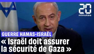 Guerre Hamas – Israël : Netanyahou veut qu'Israël assure la sécurité de Gaza