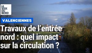 Travaux de l'entrée nord de Valenciennes: on vous explique ce qui change au niveau de la circulation