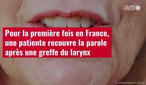 VIDÉO.Pour la première fois en France, une patiente recouvre la parole après une greffe du larynx