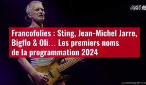 VIDÉO. Francofolies : Sting, Jean-Michel Jarre, Bigflo & Oli… Les premiers noms de la programmation 2024