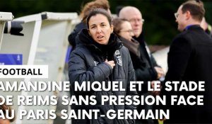 Paris Saint-Germain - Stade de Reims : l’avant-match avec Amandine Miquel
