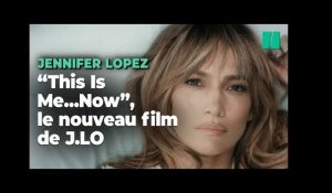 Jennifer Lopez dévoile la bande annonce de « This Is Me...Now : A Love Story »