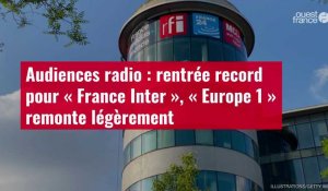 VIDÉO.Audiences radio : rentrée record pour France Inter, Europe 1 remonte légèrement