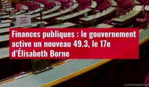 VIDÉO. Finances publiques : le gouvernement active un nouveau 49.3, le 17e d’Élisabeth Borne