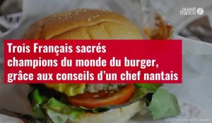 VIDÉO.Trois Français sacrés champions du monde du burger, grâce aux conseils d’un chef nan