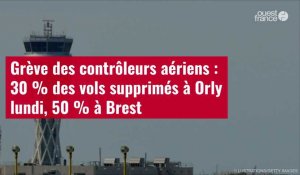 VIDÉO. Grève des contrôleurs aériens : 30 % des vols supprimés à Orly lundi, 50 % à Brest