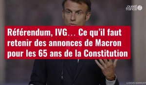 VIDÉO.Ce qu’il faut retenir des annonces de Macron pour les 65 ans de la Constitution