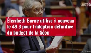 VIDÉO. Élisabeth Borne utilise à nouveau le 49.3 pour l’adoption définitive du budget de la Sécu