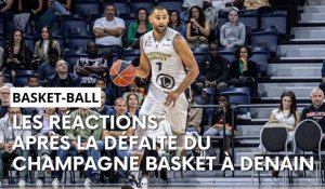 L'analyse de la défaite du Champagne Basket à Denain
