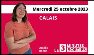 Le 3 Minutes Sorties à Calais et dans le Calaisis des 27, 28 et 29 octobre
