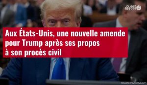 VIDÉO. Aux États-Unis, une nouvelle amende pour Trump après ses propos à son procès civil