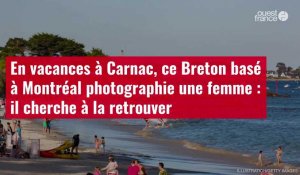 VIDÉO. En vacances à Carnac, ce Breton basé à Montréal photographie une femme 