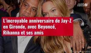 VIDÉO. L’incroyable anniversaire de Jay-Z en Gironde, avec Beyoncé, Rihanna et ses amis