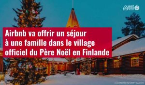 VIDÉO. Airbnb va offrir un séjour à une famille dans le village officiel du Père Noël en Finlande