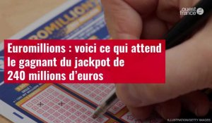 VIDÉO. Euromillions : voici ce qui attend le gagnant du jackpot de 240 millions d’euros
