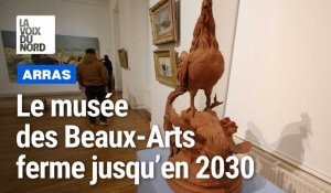 Dernier jour d’ouverture du musée d’Arras qui ferme jusqu’en 2030