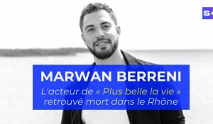 Le corps sans vie de Marwan Berreni, acteur de « Plus belle la vie », retrouvé dans le Rhône : la thèse du suicide privilégiée
