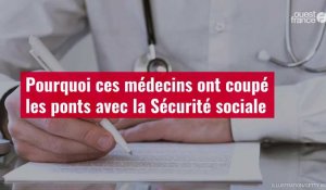 VIDÉO. Pourquoi ces médecins ont coupé les ponts avec la Sécurité sociale