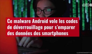 VIDÉO. Ce malware Android vole les codes de déverrouillage pour acquérir des données des smartphones
