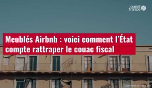 VIDÉO. Meublés Airbnb : voici comment l’État compte rattraper le couac fiscal