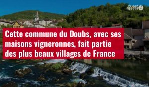 VIDÉO. Cette commune du Doubs, avec ses maisons vigneronnes, fait partie des plus beaux villages 