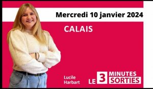 Le 3 Minutes Sorties à Calais et dans le Calaisis des 13 et 14 janvier