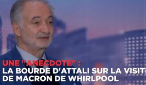 Une "anecdote" : la bourde d'Attali sur la visite de Macron de Whirlpool