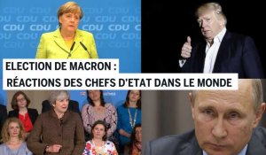 Macron président : les réactions des chefs d'Etat dans le monde 