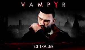 Vampyr - Bande-annonce E3 2017
