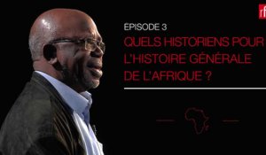 Quels historiens pour L'Histoire générale de l'Afrique ? #HGA épisode 3