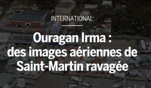 Ouragan Irma : des images aériennes montrent l'ampleur de la catastrophe à Saint-Martin